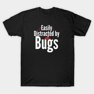 Easily distracted by Bugs T-Shirt